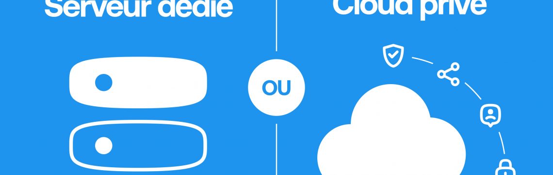 Cloud privé ou serveur dédié – Lequel choisir ?